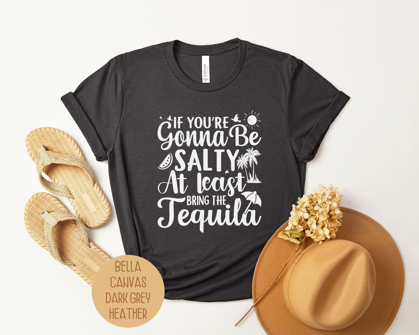 If You're Gonna Be Salty at Least Bring the Tequila Shirt-5