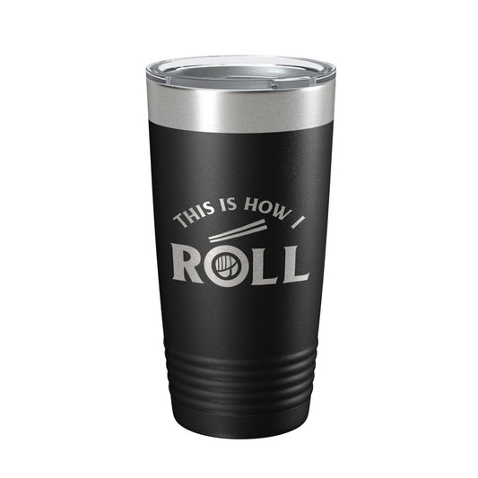 Sushi Tumbler This Is How I Roll Travel Mug Insulated Laser Engraved Coffee Cup 20 oz